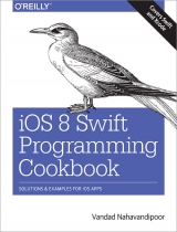 iOS 8 Swift Programming Cookbook - Nahavandipoor, Vandad