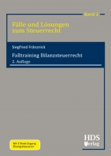 Fälle und Lösungen zum Steuerrecht / Falltraining Bilanzsteuerrecht - Siegfried Fränznick