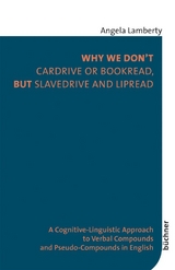 Why We Don't Cardrive or Bookread, but Slavedrive and Lipread - Angela Lamberty