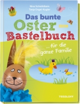 Das bunte Bastelbuch Ostern ... für die ganze Familie - Nina Schiefelbein, Tanja Engel-Kugler
