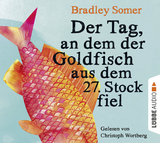 Der Tag, an dem der Goldfisch aus dem 27. Stock fiel - Bradley Somer