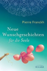 Neue Wunschgeschichten für die Seele - Pierre Franckh