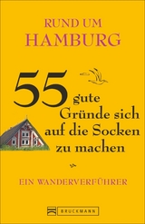 Rund um Hamburg - 55 gute Gründe sich auf die Socken zu machen - Annett Rensing