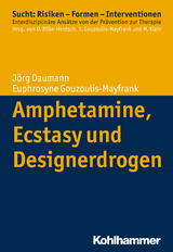 Amphetamine, Ecstasy und Designerdrogen - Jörg Daumann, Euphrosyne Gouzoulis-Mayfrank