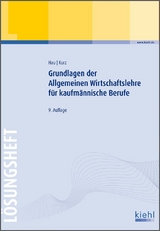 Grundlagen der Allgemeinen Wirtschaftslehre für kaufmännische Berufe - Lösungsheft - Werner Hau, Lothar Kurz