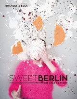 Sweet Berlin - Die Stadt nascht - Cathrin Brandes