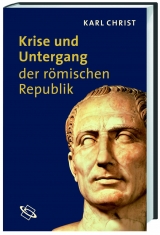Krise und Untergang der römischen Republik - <b>Karl Christ</b> - 37517485