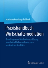 Praxishandbuch Wirtschaftsmediation - Marianne Koschany-Rohbeck