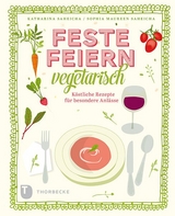 Feste feiern vegetarisch - Katharina Saheicha, Sophia Maureen Saheicha