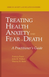 Treating Health Anxiety and Fear of Death -  Patricia Furer,  Murray B. Stein,  John R. Walker