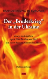Brandstiftung in Europa!! Der "Bruderkrieg" in der Ukraine - Wolfgang Hingst