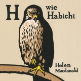 H wie Habicht - Helen Macdonald
