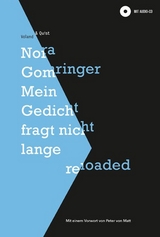 Mein Gedicht fragt nicht lange. reloaded - Nora Gomringer