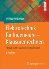 Elektrotechnik für Ingenieure - Klausurenrechnen - Weißgerber, Wilfried