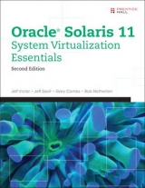 Oracle Solaris 11 System Virtualization Essentials - Victor, Jeff; Savit, Jeff; Combs, Gary; Netherton, Bob