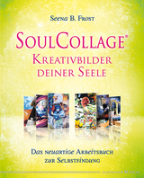 SoulCollage® – Kreativbilder deiner Seele - Seena B. Frost