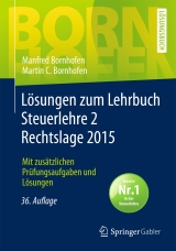 Lösungen zum Lehrbuch Steuerlehre 2 Rechtslage 2015 - Bornhofen, Manfred; Bornhofen, Martin C.