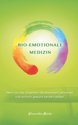 Bio-Emotionale Medizin - Alexander Mücke