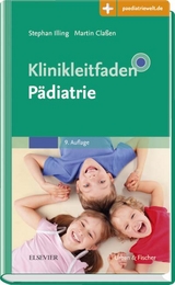 Klinikleitfaden Pädiatrie - Illing, Stephan; Claßen, Martin