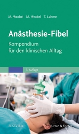 Anästhesie-Fibel - Wrobel, Marc; Wrobel, Maike; Lahme, Thomas