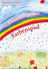Himmlisches Farbenspiel - Marianne Ullrich