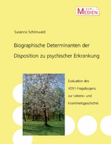 Biographische Determinanten der Disposition zu psychischer Erkrankung - Susanna Schönwald