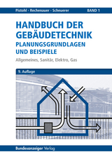 Handbuch der Gebäudetechnik - Planungsgrundlagen und Beispiele - Wolfram Pistohl, Christian Rechenauer, Birgit Scheuerer