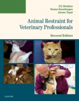 Animal Restraint for Veterinary Professionals - Sheldon, C. C.; Sonsthagen, Teresa F.; Topel, James