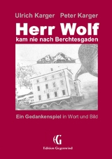 Herr Wolf kam nie nach Berchtesgaden - Ulrich Karger, Peter Karger