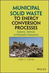 Municipal Solid Waste to Energy Conversion Processes -  Gary C. Young