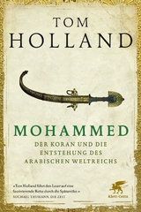 Mohammed, der Koran und die Entstehung des arabischen Weltreichs - Tom Holland