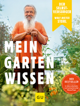 Der Selbstversorger: Mein Gartenwissen - Storl, Wolf-Dieter