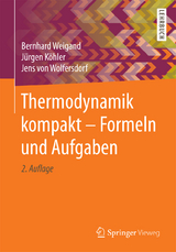 Thermodynamik kompakt - Formeln und Aufgaben - Bernhard Weigand, Jürgen Köhler, Jens von Wolfersdorf
