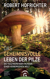 Das geheimnisvolle Leben der Pilze - Robert Hofrichter