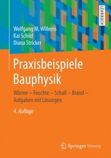 Praxisbeispiele Bauphysik - Willems, Wolfgang M.; Schild, Kai; Stricker, Diana