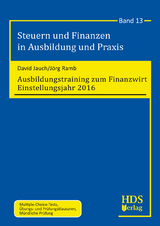 Steuern und Finanzen in Ausbildung und Praxis / Ausbildungstraining zum Finanzwirt Einstellungsjahr 2016 - David Jauch, Jörg Ramb