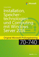 Installation, Speichertechnologien und Computing mit Windows Server 2016 - Craig Zacker