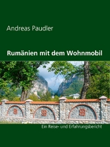 Rumänien mit dem Wohnmobil - Andreas Paudler