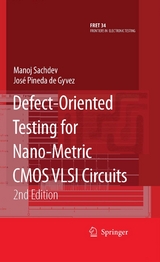 Defect-Oriented Testing for Nano-Metric CMOS VLSI Circuits -  Jose Pineda de Gyvez,  Manoj Sachdev