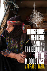 Indigenous Medicine Among the Bedouin in the Middle East - Aref Abu-Rabia