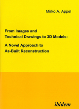From Images and Technical Drawings to 3D Models: A Novel Approach to As-Built Reconstruction - Mirko A Appel