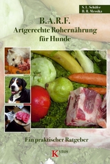 B.A.R.F. - Artgerechte Rohernährung für Hunde - Sabine L. Schäfer, Barbara R. Messika