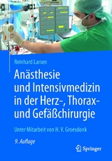 Anästhesie und Intensivmedizin in der Herz-, Thorax- und Gefäßchirurgie -  Reinhard Larsen