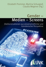 Gender – Medien – Screens - Wegener, Claudia; Prommer, Elizabeth; Schuegraf, Martina