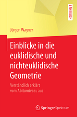 Einblicke in die euklidische und nichteuklidische Geometrie - Jürgen Wagner