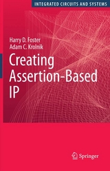 Creating Assertion-Based IP -  Harry D. Foster,  Adam C. Krolnik