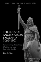 Idea of Anglo-Saxon England 1066-1901 -  John D. Niles