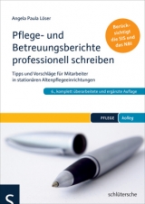 Pflege- und Betreuungsberichte professionell schreiben - Löser, Angela Paula