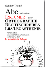 Abc und andere Irrtümer über Orthographie, Rechtschreiben, LRS/Legasthenie - Prof. Dr. Günther Thomé