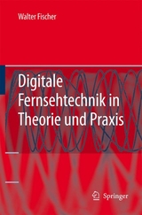 Digitale Fernsehtechnik in Theorie und Praxis - Walter Fischer